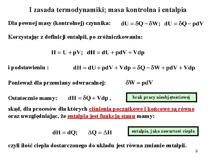 I zasada termodynamiki; masa kontrolna i entalpia Dla pewnej masy (kontrolnej) czynnika: Korzystając z