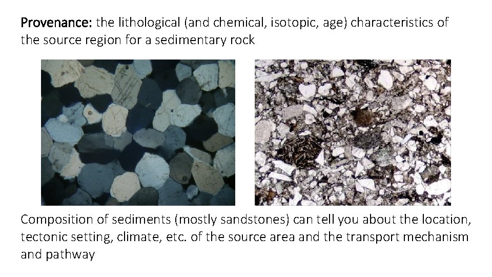 Provenance: the lithological (and chemical, isotopic, age) characteristics of the source region for a