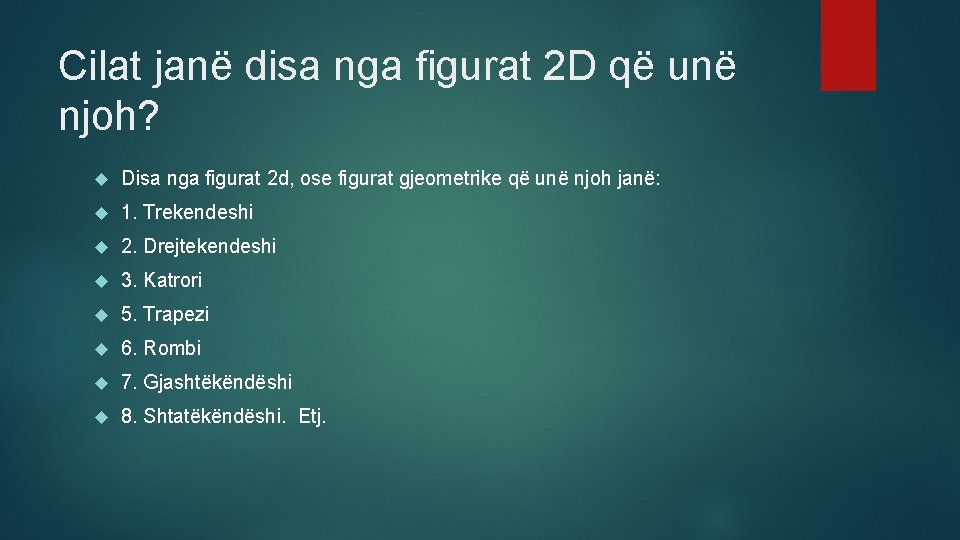 Cilat janë disa nga figurat 2 D që unë njoh? Disa nga figurat 2