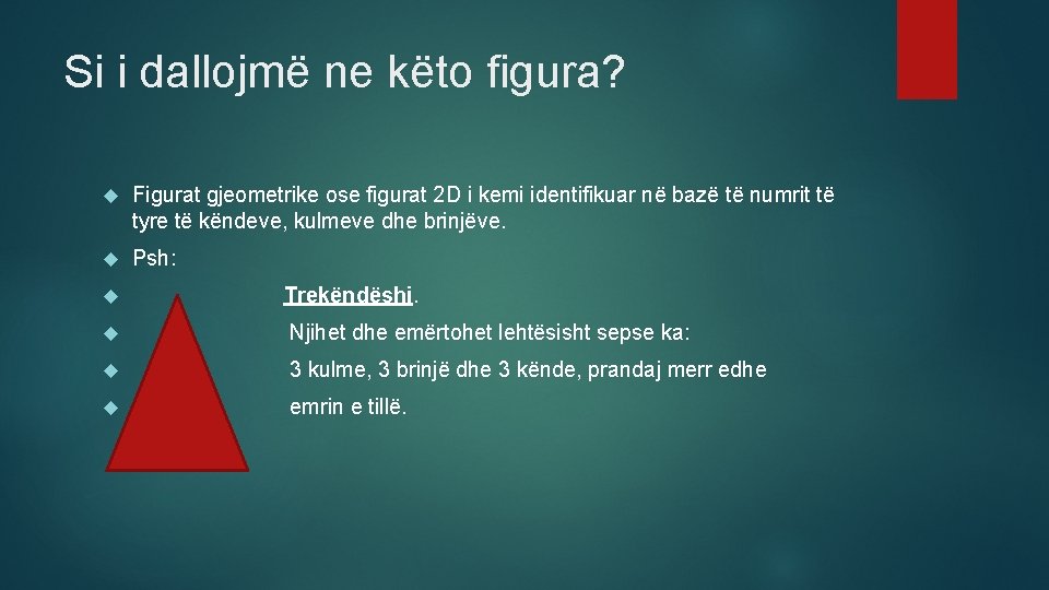 Si i dallojmë ne këto figura? Figurat gjeometrike ose figurat 2 D i kemi