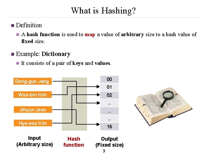 What is Hashing? n Definition n n A hash function is used to map