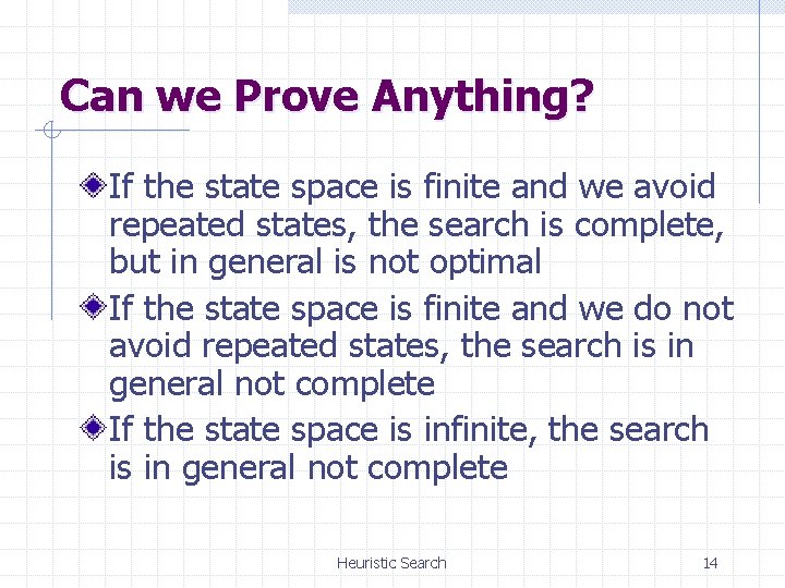 Can we Prove Anything? If the state space is finite and we avoid repeated