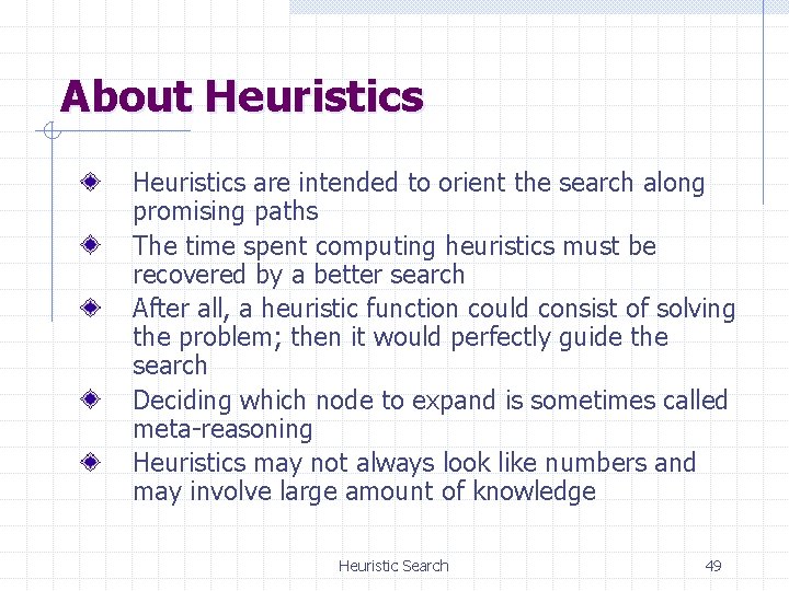 About Heuristics are intended to orient the search along promising paths The time spent