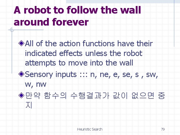 A robot to follow the wall around forever All of the action functions have
