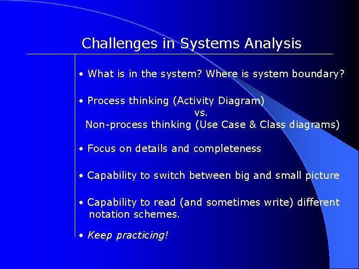 Challenges in Systems Analysis • What is in the system? Where is system boundary?