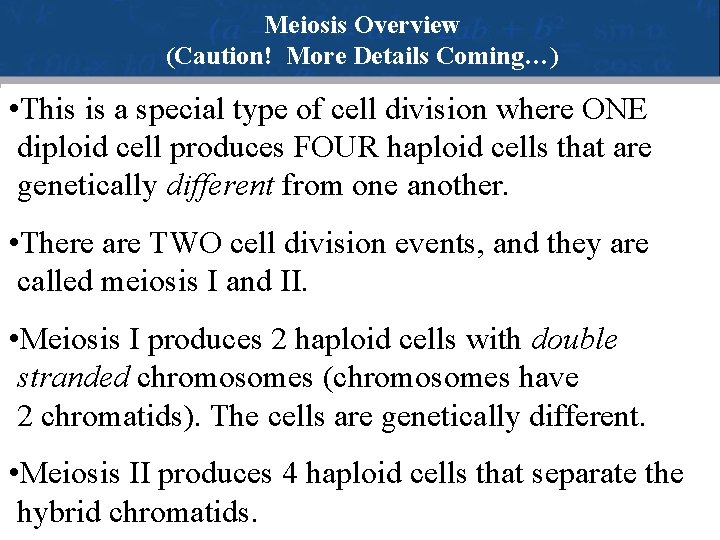Meiosis Overview (Caution! More Details Coming…) • This is a special type of cell