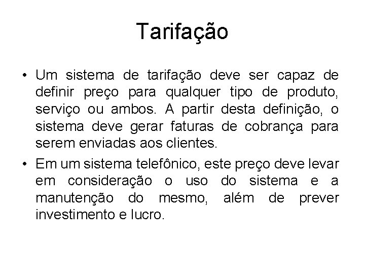 Tarifação • Um sistema de tarifação deve ser capaz de definir preço para qualquer