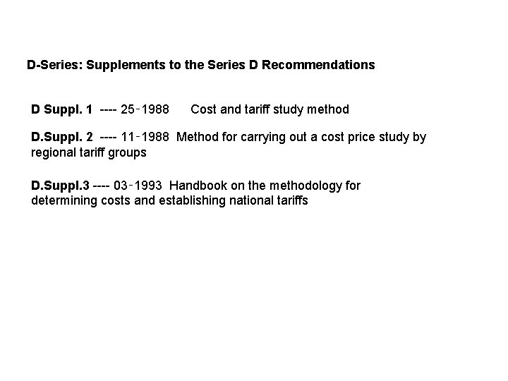 D-Series: Supplements to the Series D Recommendations D Suppl. 1 ---- 25‑ 1988 Cost