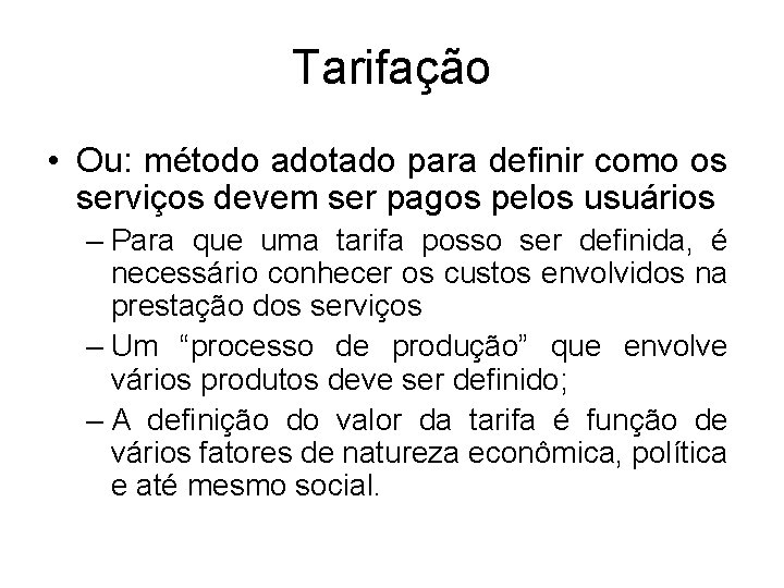 Tarifação • Ou: método adotado para definir como os serviços devem ser pagos pelos