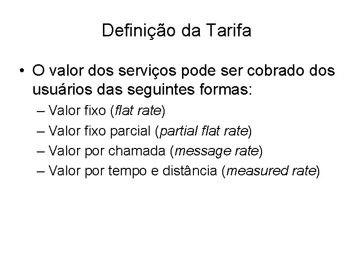 Definição da Tarifa • O valor dos serviços pode ser cobrado dos usuários das