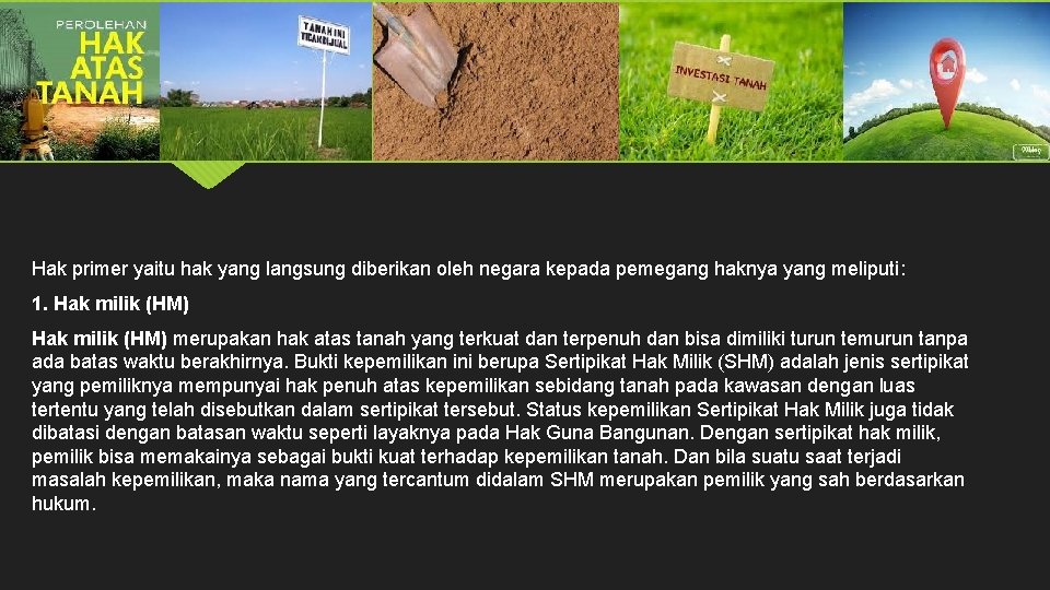 Hak primer yaitu hak yang langsung diberikan oleh negara kepada pemegang haknya yang meliputi: