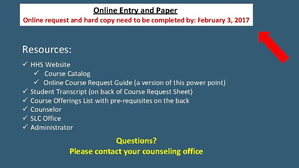 Online Entry and Paper Online request and hard copy need to be completed by: