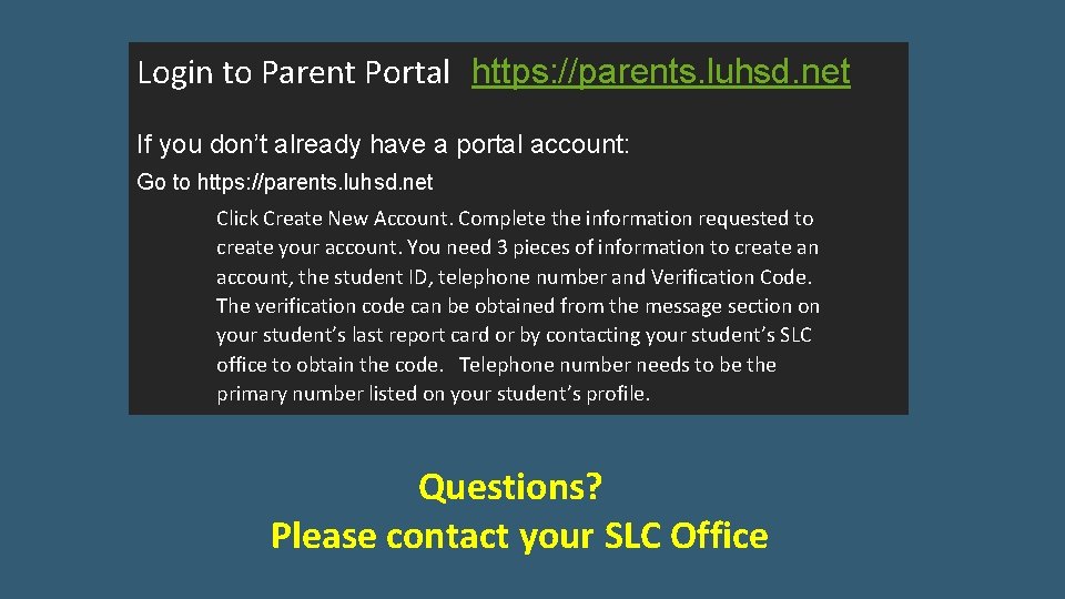 Login to Parent Portal https: //parents. luhsd. net If you don’t already have a