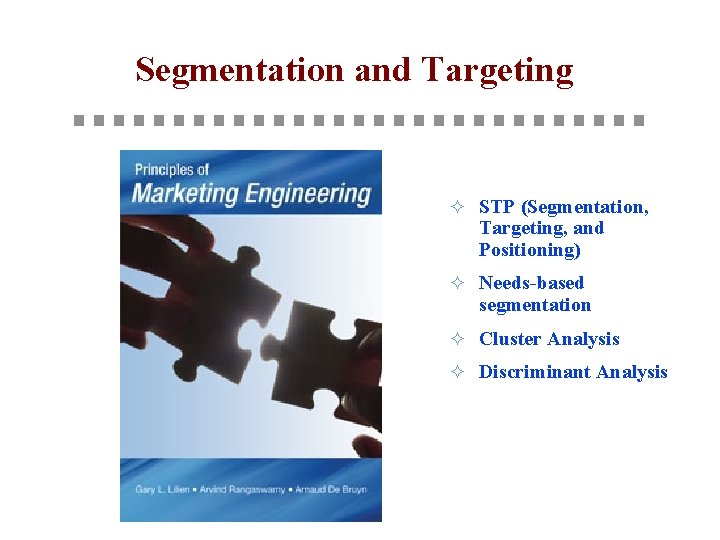 Segmentation and Targeting ² STP (Segmentation, Targeting, and Positioning) ² Needs-based segmentation ² Cluster