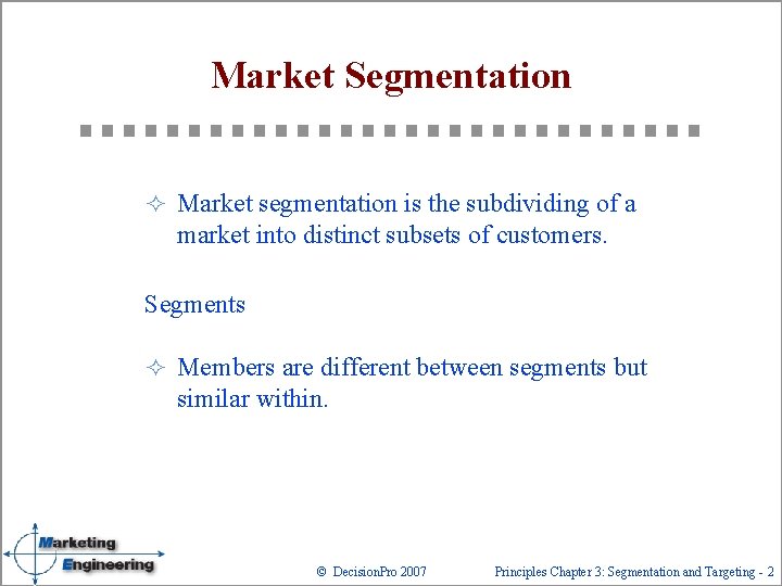 Market Segmentation ² Market segmentation is the subdividing of a market into distinct subsets