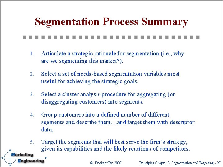 Segmentation Process Summary 1. Articulate a strategic rationale for segmentation (i. e. , why