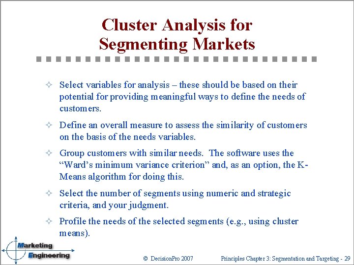 Cluster Analysis for Segmenting Markets ² Select variables for analysis – these should be