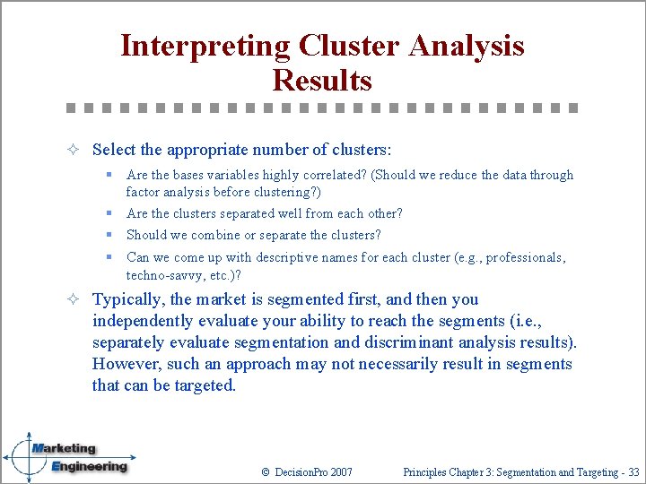 Interpreting Cluster Analysis Results ² Select the appropriate number of clusters: § Are the