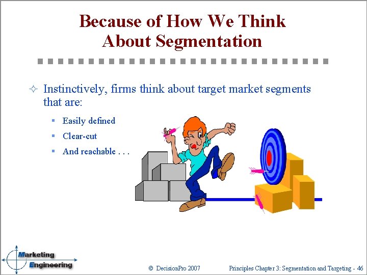 Because of How We Think About Segmentation ² Instinctively, firms think about target market