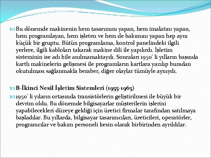  Bu dönemde makinenin hem tasarımını yapan, hem imalatını yapan, hem programlayan, hem işleten