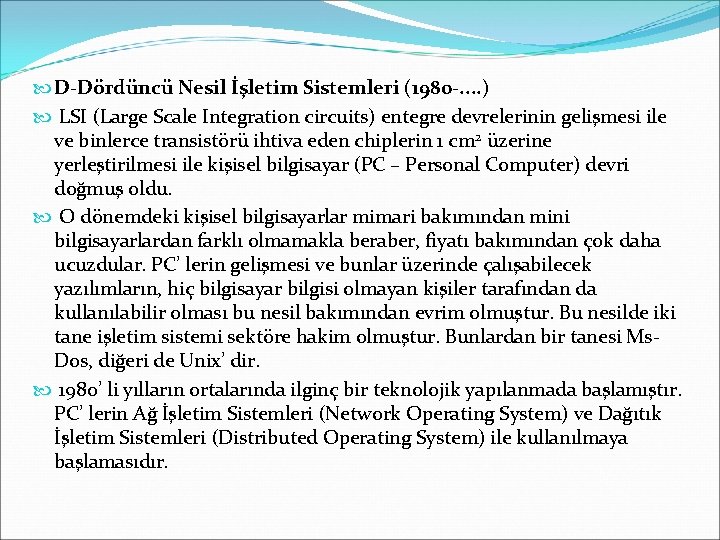  D-Dördüncü Nesil İşletim Sistemleri (1980 -. . ) LSI (Large Scale Integration circuits)