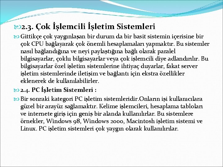  2. 3. Çok İşlemcili İşletim Sistemleri Gittikçe çok yaygınlaşan bir durum da bir