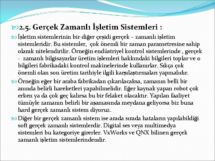  2. 5. Gerçek Zamanlı İşletim Sistemleri : İşletim sistemlerinin bir diğer çeşidi gerçek