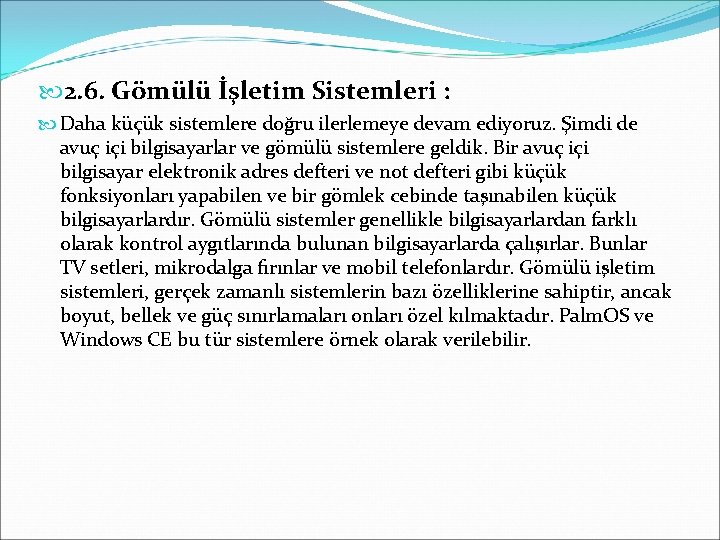  2. 6. Gömülü İşletim Sistemleri : Daha küçük sistemlere doğru ilerlemeye devam ediyoruz.