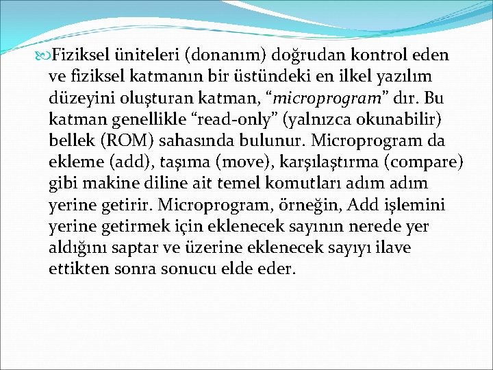  Fiziksel üniteleri (donanım) doğrudan kontrol eden ve fiziksel katmanın bir üstündeki en ilkel