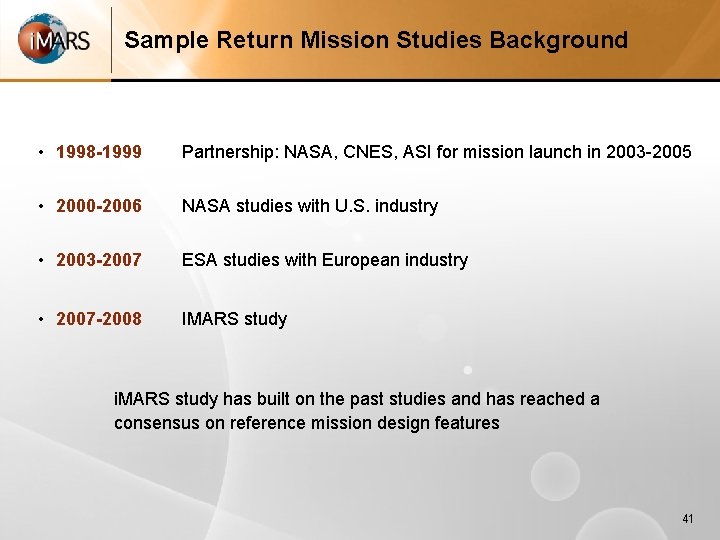 Sample Return Mission Studies Background • 1998 -1999 Partnership: NASA, CNES, ASI for mission