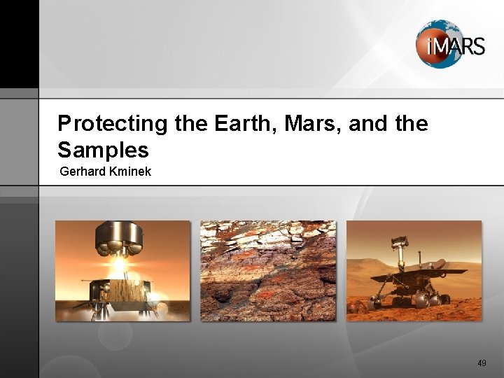 Protecting the Earth, Mars, and the Samples Gerhard Kminek 49 