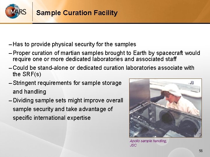 Sample Curation Facility – Has to provide physical security for the samples – Proper