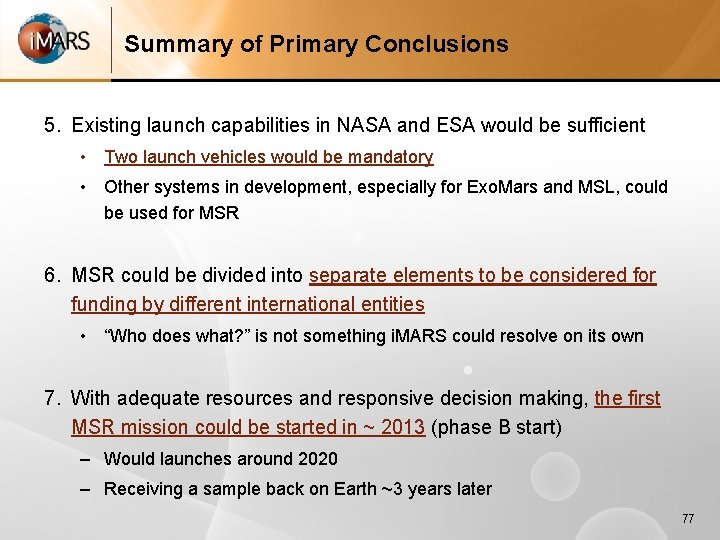 Summary of Primary Conclusions 5. Existing launch capabilities in NASA and ESA would be