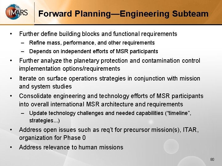 Forward Planning—Engineering Subteam • Further define building blocks and functional requirements – Refine mass,