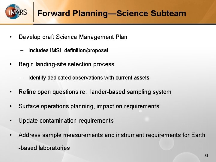 Forward Planning—Science Subteam • Develop draft Science Management Plan – Includes IMSI definition/proposal •