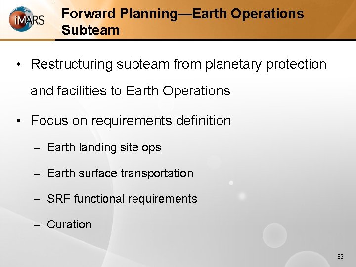 Forward Planning—Earth Operations Subteam • Restructuring subteam from planetary protection and facilities to Earth