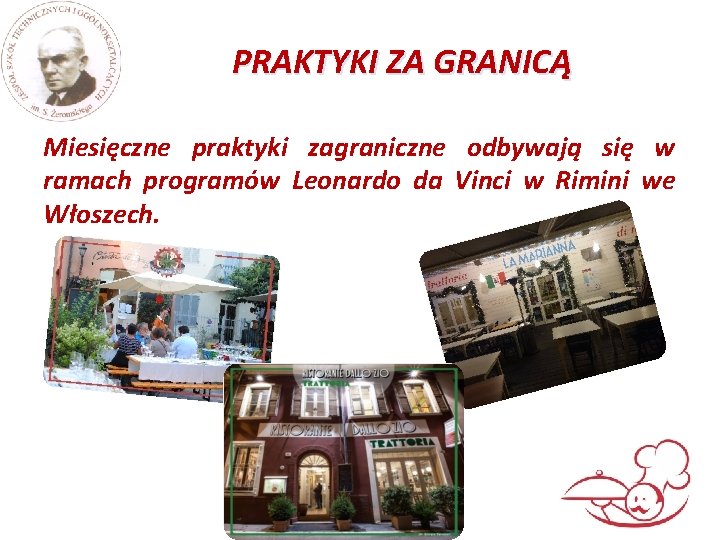 PRAKTYKI ZA GRANICĄ Miesięczne praktyki zagraniczne odbywają się w ramach programów Leonardo da Vinci