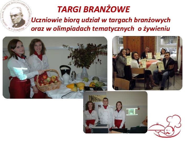 TARGI BRANŻOWE Uczniowie biorą udział w targach branżowych oraz w olimpiadach tematycznych o żywieniu