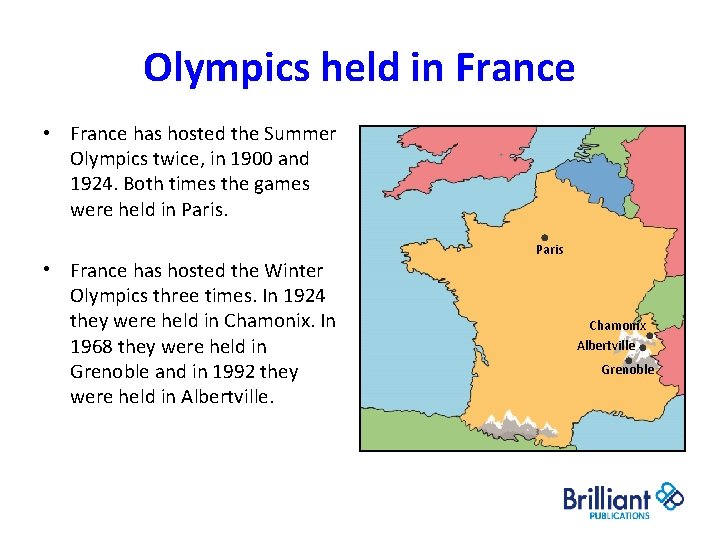 Olympics held in France • France has hosted the Summer Olympics twice, in 1900 Olympics held in France • France has hosted the Summer Olympics twice, in 1900