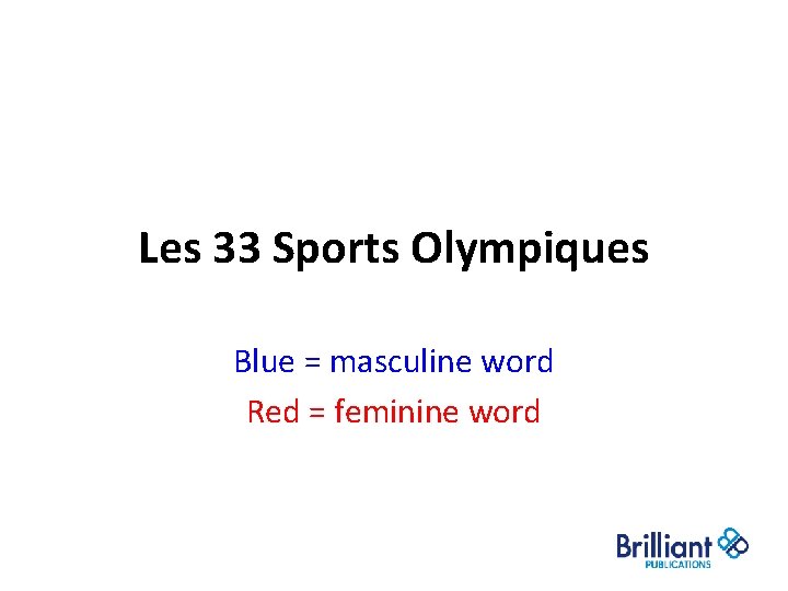 Les 33 Sports Olympiques Blue = masculine word Red = feminine word Les 33 Sports Olympiques Blue = masculine word Red = feminine word