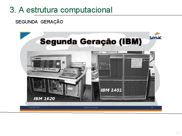 3. A estrutura computacional SEGUNDA GERAÇÃO 12 