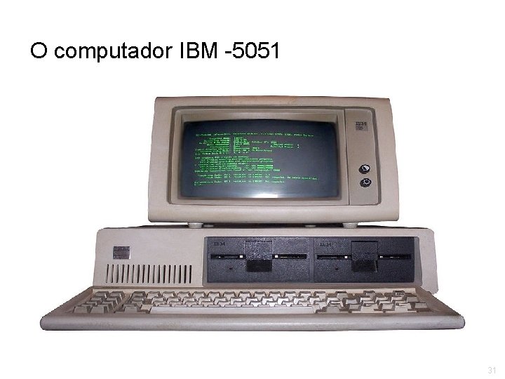 O computador IBM -5051 31 
