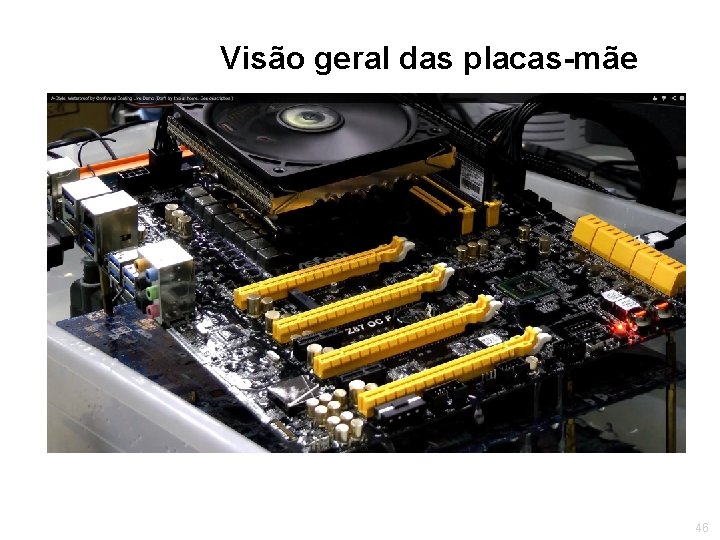 Visão geral das placas-mãe 46 