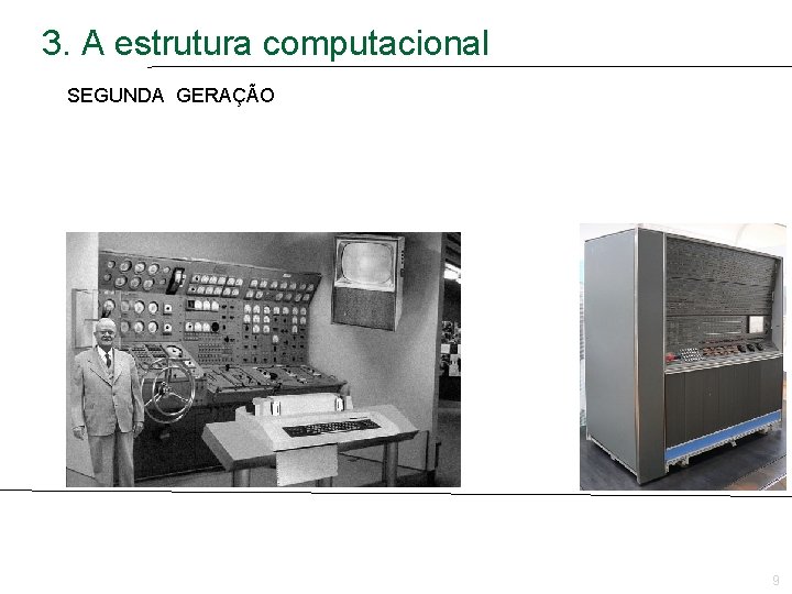 3. A estrutura computacional SEGUNDA GERAÇÃO 9 