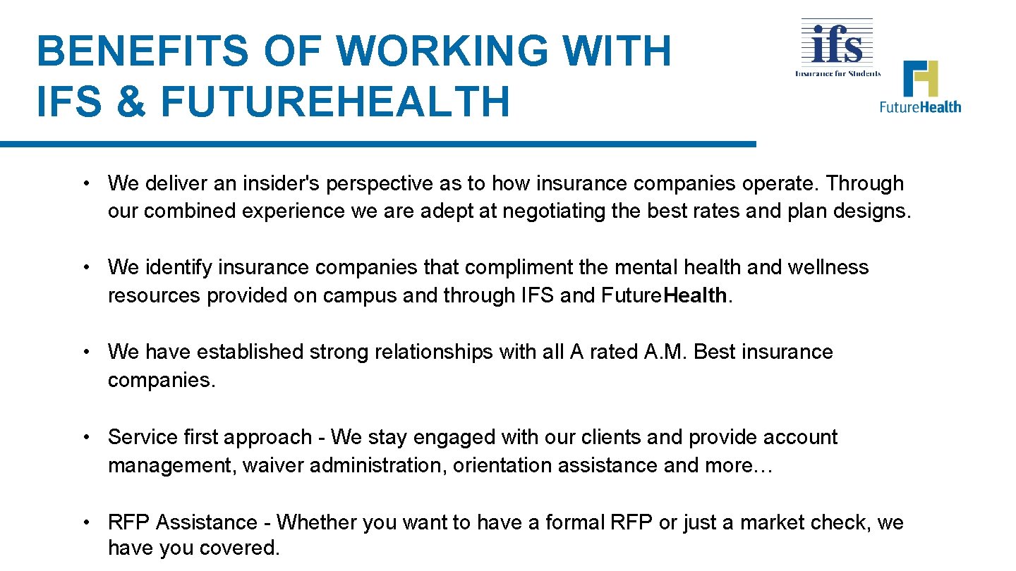BENEFITS OF WORKING WITH IFS & FUTUREHEALTH • We deliver an insider's perspective as