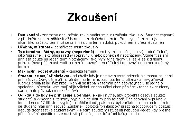 Zkoušení • • • Den konání - znamená den, měsíc, rok a hodinu: minutu