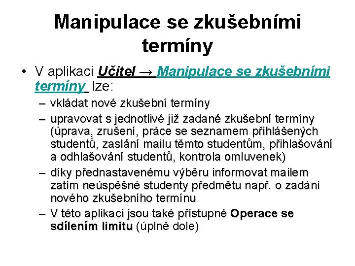 Manipulace se zkušebními termíny • V aplikaci Učitel → Manipulace se zkušebními termíny lze: