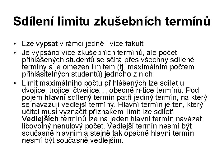 Sdílení limitu zkušebních termínů • Lze vypsat v rámci jedné i více fakult •