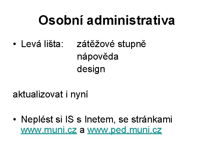 Osobní administrativa • Levá lišta: zátěžové stupně nápověda design aktualizovat i nyní • Neplést