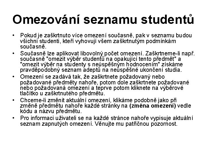 Omezování seznamu studentů • Pokud je zaškrtnuto více omezení současně, pak v seznamu budou